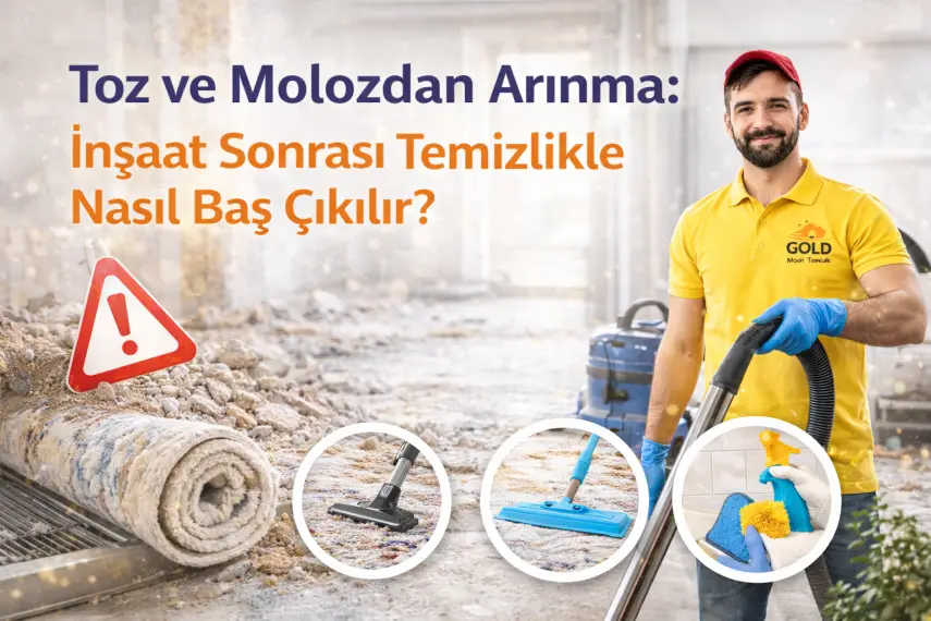 Toz ve Molozdan Arınma: İnşaat Sonrası Temizlikle Nasıl Baş Çıkılır?